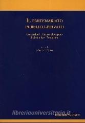 Il partenariato pubblico-privato. Concessioni finanza di progetto società miste fondazioni.pdf