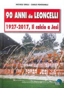 90 anni da Leoncelli. 1927-2017 il calcio a Jesi.pdf