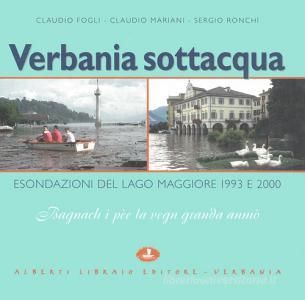 Verbania sottacqua. Esondazione del Lago Maggiore 1993-2000. «Bagnach i pèe la venn granda anmò».pdf