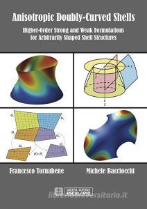 Anisotropic doubly-curved shells. Higher-order strong and weak formulations for arbitrarily shaped shell structures.pdf