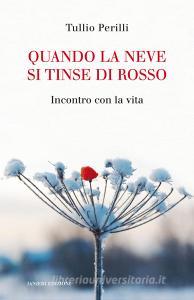 Quando la neve si tinse di rosso. Incontro con la vita.pdf