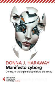 Manifesto cyborg. Donne, tecnologie e biopolitiche del corpo.pdf