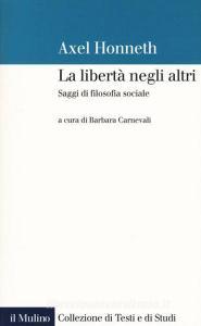 La libertà negli altri. Saggi di filosofia sociale.pdf