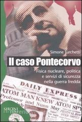 Il caso Pontecorvo. Fisica nucleare, politica e servizi di sicurezza nella guerra fredda.pdf