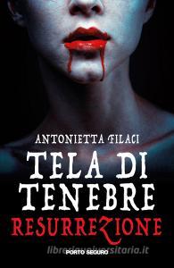 Resurrezione. Tela di tenebre - Filaci Antonietta, PSEditore ...
