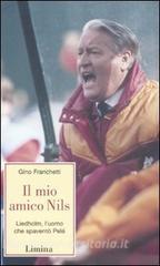 Il mio amico Nils. Liedholm, luomo che spaventò Pelè.pdf