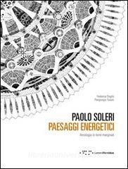 Paolo Soleri. Paesaggi energetici. Arcologie in terre marginali.pdf