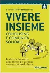 Vivere insieme. Cohousing e comunità solidali. Le chiavi e la cassetta degli attrezzi per costruire un nuovo modo di abitare.pdf