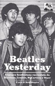 Yesterday: lepopea dei Beatles nelle parole di McCartney, Lennon, Harrison e Starr.pdf