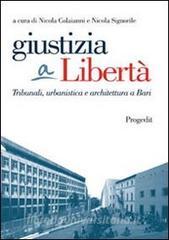 Giustizia a libertà. Tribunali, urbanistica e architettura a Bari.pdf