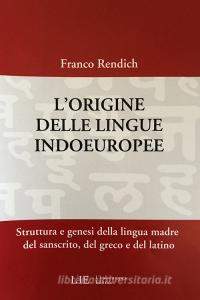 L origine delle lingue indoeuropee. Struttura e genesi della lingua madre del sanscrito, del greco e del latino.pdf