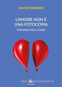 L amore non è una fotocopia. Istruzioni per il cuore.pdf