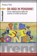 Da oggi in pensione! Come riappropriarsi della vita quando si smette di lavorare.pdf