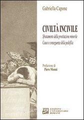 Civiltà incivile. Sfruttamento della prostituzione minorile. Cause e conseguenze della pedofilia.pdf