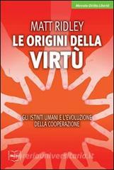Le origini della virtù. Gli istinti umani e levoluzione della cooperazione.pdf