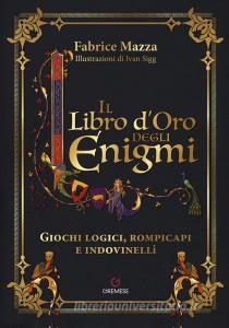 Il libro doro degli enigmi. Giochi logici, rompicapi e indovinelli.pdf
