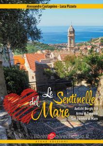 Le sentinelle del mare. Antichi borghi tra Arma di Taggia e San Lorenzo al mare. Ediz. illustrata.pdf