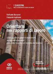Orientarsi nel mondo del lavoro. Linee guida ai giovani diplomati, laureandi e laureati per linserimento nel mondo del lavoro.pdf