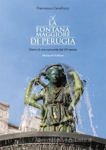 La fontana Maggiore di Perugia. Diario di una comunità del XIII secolo. Ediz. illustrata.pdf