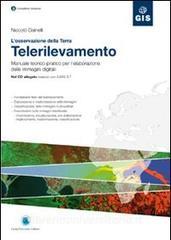 L osservazione della Terra. Telerilevamento. Manuale teorico-pratico per lelaborazione delle immagini digitali. Con CD-ROM.pdf