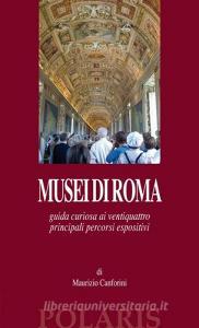 Musei di Roma. Guida curiosa ai ventiquattro principali percorsi espositivi.pdf