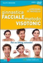 Ginnastica facciale. Metodo Visotonic. Fai un lifting naturale! DVD. Con libro.pdf