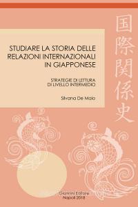 Ebook Studiare la Storia delle Relazioni Internazionali in giapponese di De Maio Silvana edito da Giannini Editore