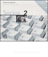 Socios. Curso de español orientado al mundo del trabajo. Carpeta de audiciones del cuoderno de ejercicios. 2 CD Audio. Con cuaderno de transcipciones vol.2.pdf
