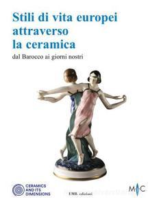 Stili di vita europei attraverso la ceramica dal Barocco ai giorni nostri.pdf