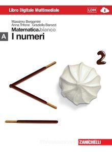Matematica.bianco. Modulo A: I numeri. Per le Scuole superiori. Con espansione online.pdf