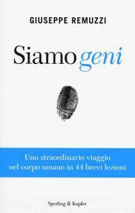 Siamo geni. Uno straordinario viaggio nel corpo umano in 44 brevi lezioni.pdf