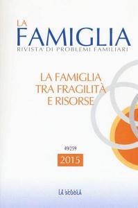 La famiglia tra fragilità e risorse. La famiglia. Annuario 2015.pdf