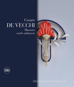 Cesare De Vecchi. Maestro orafo gioielliere. Ediz. italiana e inglese.pdf
