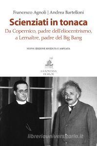 Scienziati in tonaca. Da Copernico, padre delleliocentrismo, a Lemaître, padre del Big Bang.pdf