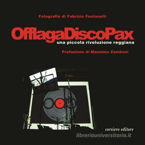 Offlaga Disco Pax. Una piccola rivoluzione reggiana. Ediz. illustrata.pdf