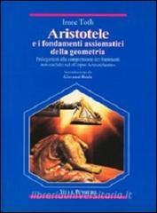 Aristotele e i fondamenti assiomatici della geometria. Prolegomeni alla comprensione dei frammenti non-euclidei nel «Corpus Aristotelicum»....pdf
