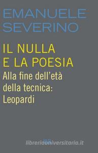 Ebook Il nulla e la poesia di Severino Emanuele edito da BUR