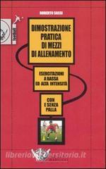 Dimostrazione pratica di mezzi di allenamento. Esercitazioni a bassa ed alta intensità. Con e senza pallla.. DVD. Con libro.pdf