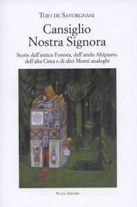 Cansiglio Nostra Signora. Storie dellantica foresta, dellarido altipiano, dellalta Cima e di altri monti analoghi.pdf