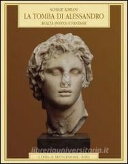 La tomba di Alessandro. Realtà, ipotesi e fantasie.pdf