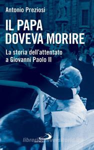 Ebook Il Papa doveva morire di Preziosi Antonio edito da San Paolo Edizioni