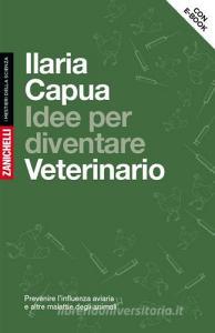 Idee per diventare veterinario. Prevenire linfluenza aviaria e altre malattie degli animali. Con aggiornamento online.pdf