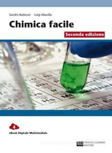 La chimica facile. Volume unico. Per le Scuole superiori. Con Contenuto digitale (fornito elettronicamente).pdf