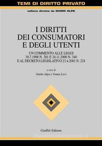 I diritti dei consumatori e degli utenti. Un commento alle Leggi 30 luglio 1998 n. 281 e 24 novembre 2000 n. 340 e al Decreto legislativo 23 aprile 2001 n. 224.pdf