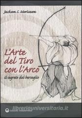 L arte del tiro con larco. Il segreto del bersaglio.pdf