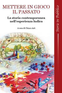 Mettere in gioco il passato. La storia contemporanea nellesperienza ludica.pdf