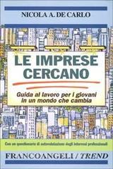 Le imprese cercano. Guida al lavoro per i giovani in un mondo che cambia. Con un questionario di autovalutazione degli interessi professionali.pdf