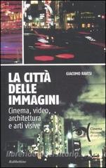 La città delle immagini. Cinema, video, architettura e arti visive.pdf