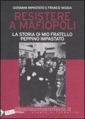 Resistere a mafiopoli. La storia di mio fratello Peppino Impastato.pdf