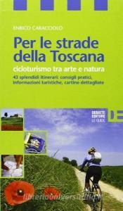 Per le strade della Toscana. Cicloturismo tra arte e natura.pdf
